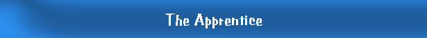 The Apprentice